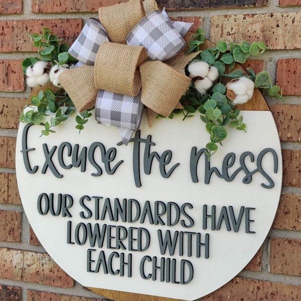 Excuse the Mess Our Standards Have Lowered With Each Child | Welcome Door Sign | Door Hanger | Housewarming Gift | Funny | Personalized