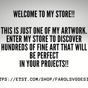 Puede incluir: Gr&aacute;fico de texto con el mensaje "WELCOME TO MY STORE!! THIS IS JUST ONE OF MY ARTWORK. ENTER MY STORE TO DISCOVER HUNDREDS OF FINE ART THAT WILL BE PERFECT IN YOUR PROJECTS!!" y la direcci&oacute;n del sitio web "HTTPS://ETSY.COM/SHOP/FAROLSVGDESIGN".