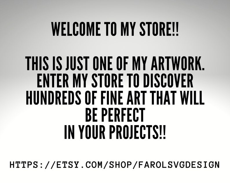 Puede incluir: Gr&aacute;fico de texto con el mensaje "WELCOME TO MY STORE!! THIS IS JUST ONE OF MY ARTWORK. ENTER MY STORE TO DISCOVER HUNDREDS OF FINE ART THAT WILL BE PERFECT IN YOUR PROJECTS!!" y la direcci&oacute;n del sitio web "HTTPS://ETSY.COM/SHOP/FAROLSVGDESIGN".