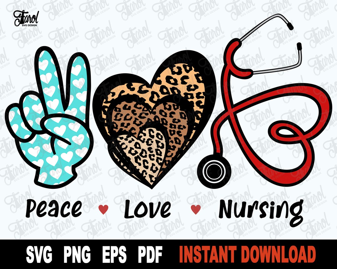 Peace Love Nursing SVG, Nurse SVG, Heart Stethoscope SVG - Nurse ...
