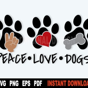 Peace Love Dogs SVG Cut Files, Dog Paw Svg Cut File, Peace Love Dogs Png Sublimation Clipart - Descarga digital instantánea