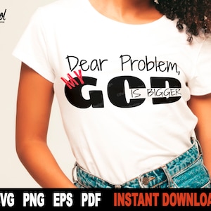Dear Problem My God is Bigger svg, christian faith svg, Jesus cut file, Religious svg, Christian svg, prayer svg, God svg, shirt png Files