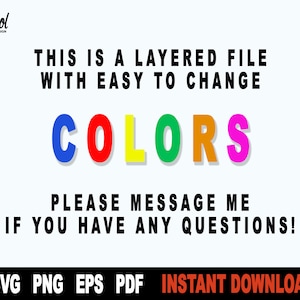 May include: A digital file download for a layered design that says "COLORS" in rainbow colors. The text says "This is a layered file with easy to change colors. Please message me if you have any questions!" and "SVG PNG EPS PDF INSTANT DOWNLOAD".