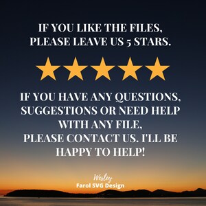 Puede incluir: Una imagen digital con un fondo de puesta de sol y texto que dice "IF YOU LIKE THE FILES, PLEASE LEAVE US 5 STARS." Cinco estrellas amarillas se muestran debajo del texto. El texto contin&uacute;a, "IF YOU HAVE ANY QUESTIONS, SUGGESTIONS OR NEED HELP WITH ANY FILE, PLEASE CONTACT US. I'LL BE HAPPY TO HELP!" El texto "Wesley Farol SVG Design" se muestra en la parte inferior de la imagen.