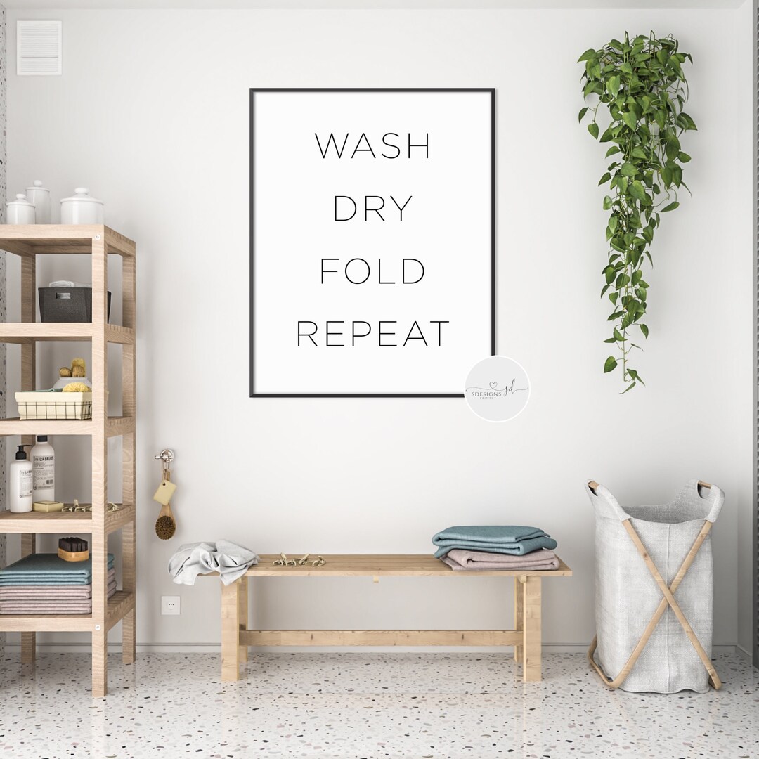 Funny Wash Dry Fold Repeat Laundry Utility Room Quote Print, Laundry ...
