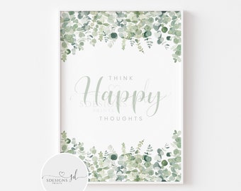 Think Happy Thoughts Eucalyptus Print | Positive Print | Affirmation | Positive Affirmation | Quote | Eucalyptus | Motivational Quote