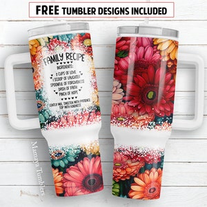 May include: White tumbler with a floral design and the text "FAMILY RECIPE" with a list of ingredients for a family recipe. The ingredients include love, laughter, forgiveness, faith, hope, patience, and kindness.