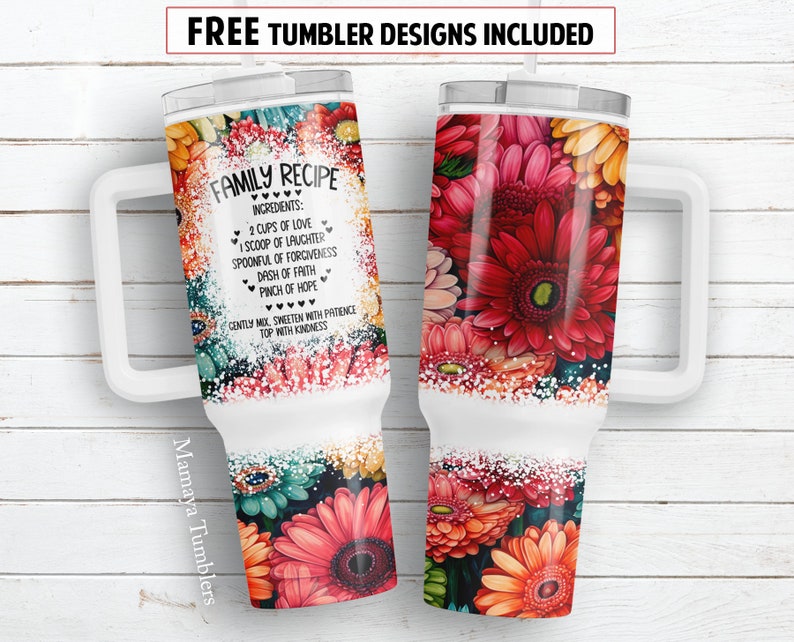 May include: White tumbler with a floral design and the text "FAMILY RECIPE" with a list of ingredients for a family recipe. The ingredients include love, laughter, forgiveness, faith, hope, patience, and kindness.