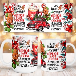 Christmas mug sublimation design Bake stuff Drink hot cacao Watch Christmas movies 11oz 15oz coffee cup template Wrap PNG Digital download
