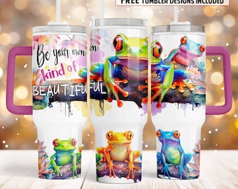 Be your own kind of beautiful 40oz Quencher tumbler sublimation design Funny frogs flower Motivation digital PNG wrap Waterslide download