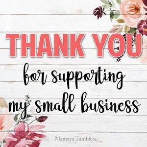 May include: Thank you for supporting my small business. Watercolor floral design with pink and burgundy flowers on a white wood background.