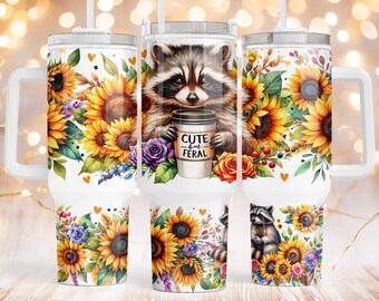 Cute but feral 40oz Quencher tumbler Sublimation design Funny raccoon Sunflowers PNG wrap Waterslide Digital download