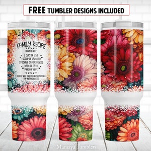 May include: White stainless steel tumbler with a floral design and the text "FAMILY RECIPE" with a list of ingredients for a happy family. The ingredients include love, laughter, forgiveness, faith, and hope.