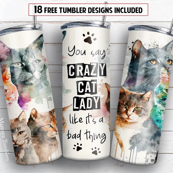 Funny qoutes 20oz skinny tumbler sublimation design You say crazy cat lady like it'a bad thing digital PNG Straight wrap Waterslide download
