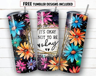 It's okay not to be okay 20 oz skinny tumbler sublimation design Mental health Inspirational digital PNG Straight wrap Waterslide download
