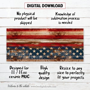 May include: Digital download of a distressed wood and American flag design for a 11 or 15 ounce ceramic mug.  The design is high quality and can be resized to fit any project.
