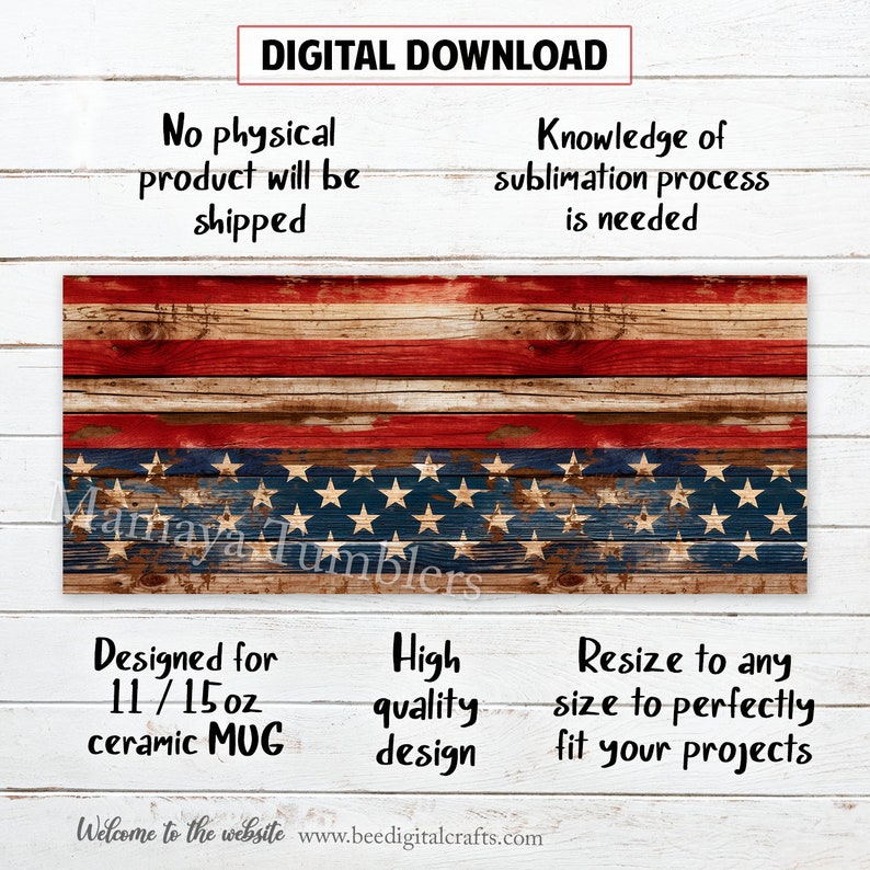 May include: Digital download of a distressed wood and American flag design for a 11 or 15 ounce ceramic mug.  The design is high quality and can be resized to fit any project.