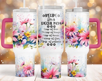 Recipe for a special mom 40oz Quencher tumbler sublimation design Colorful Daisy Flower Floral digital wrap Waterslide download