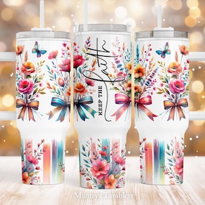 Keep the faith 40oz Quencher tumbler Sublimation design Christian quote Coquette bow Flowers PNG wrap Waterslide template Digital download