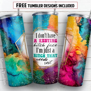 Bitch that needs rest 20 oz skinny tumbler sublimation design Alcohol ink Resting face Funny digital PNG Straight wrap Waterslide download