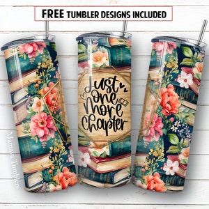 Just one more chapter 20 oz skinny tumbler sublimation design Book flower Reading Seamless digital PNG Straight wrap Waterslide download