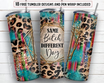 20 oz skinny tumbler sublimation design Same bitch different day Funny digital PNG design + 30 oz tumbler template and Epoxy pen wrap design
