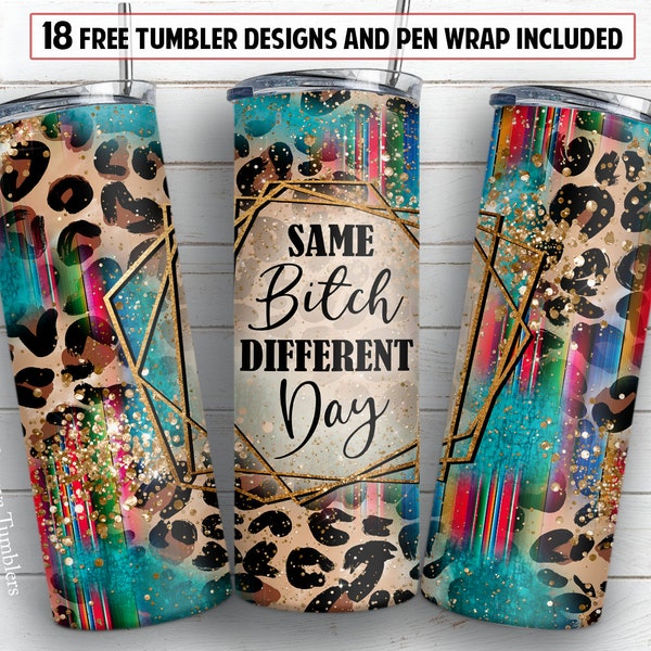 20 oz skinny tumbler sublimation design Same bitch different day Funny digital PNG design + 30 oz tumbler template and Epoxy pen wrap design