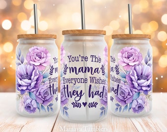 You're the mama everyone wishes they had 16oz glass can sublimation design Floral Mom quote Flower Glass can wrap PNG wrap download