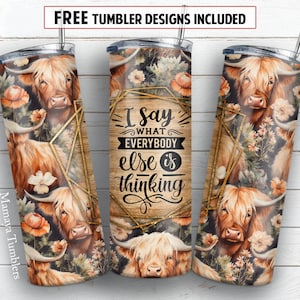 I say what everybody is thinking 20 oz skinny tumbler sublimation design Highland cow Funny digital PNG Straight wrap Waterslide download