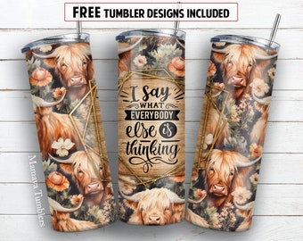 I say what everybody is thinking 20 oz skinny tumbler sublimation design Highland cow Funny digital PNG Straight wrap Waterslide download