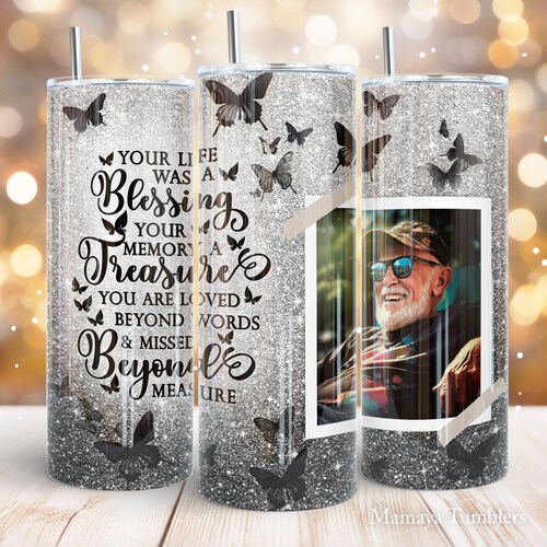 Memorial 20 Oz Skinny Tumbler Sublimation Design Your Life Was a Blessing  Butterfly Glitter Photo Frame PNG Straight Wrap Download - Etsy