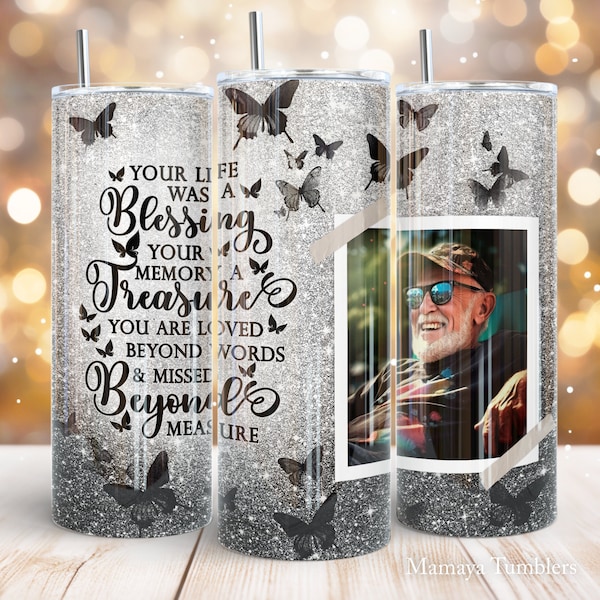 Memorial 20 oz skinny tumbler sublimation design Your life was a blessing Butterfly glitter Photo frame PNG Straight wrap download