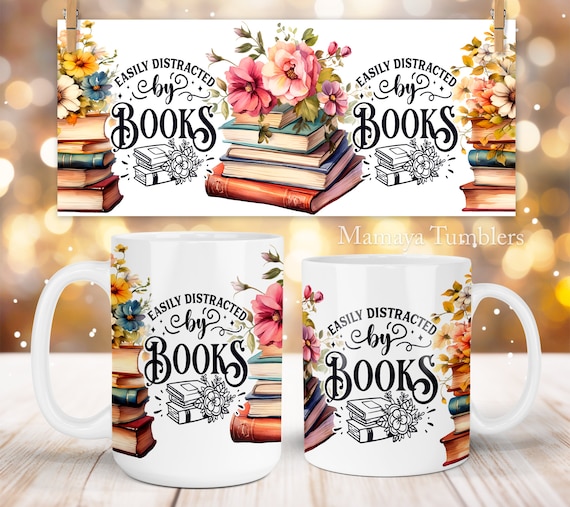 Easily distracted by books mug sublimation design Reading floral Librarian Flowers 11oz 15oz coffee cup template Wrap PNG Digital download