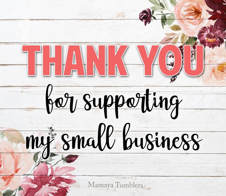 May include: Thank you for supporting my small business. Watercolor floral design with pink and burgundy flowers on a white wood background.
