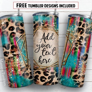 May include: A stainless steel tumbler with a colorful geometric design featuring leopard print, turquoise, gold, and red stripes. The tumbler has a customizable area that says "Add your text here".