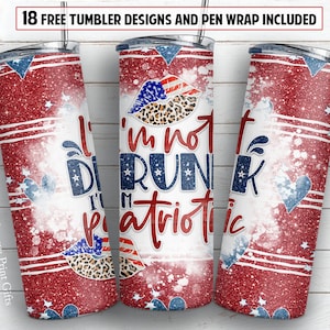 4 th of July 20 oz skinny tumbler sublimation design I&#39;m not drunk I&#39;m patriotic PNG design + 30 oz tumbler and Epoxy pen wrap design