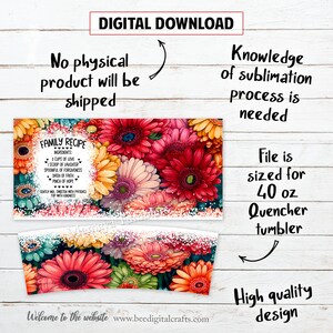 May include: A digital download design for a 40 ounce tumbler featuring a colorful floral pattern with a recipe for family love. The design includes the text "Family Recipe" and a list of ingredients for love, laughter, forgiveness, faith, and hope. The design is sized for a 40 ounce Quencher tumbler.