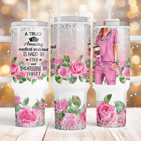 Medical assistant 40 oz Quencher tumbler sublimation design Rose flower glitter Amazing Quote floral digital PNG wrap Waterslide download