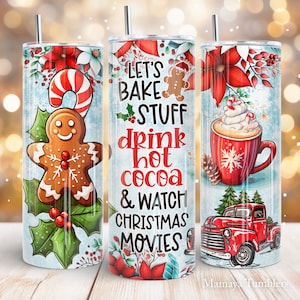May include: Three Christmas-themed stainless steel tumblers with red, green and white designs. The tumblers feature a gingerbread man, a cup of hot chocolate, and a red truck with a Christmas tree in the back. The text on the tumbler reads "Let's bake stuff, drink hot cocoa & watch Christmas movies".