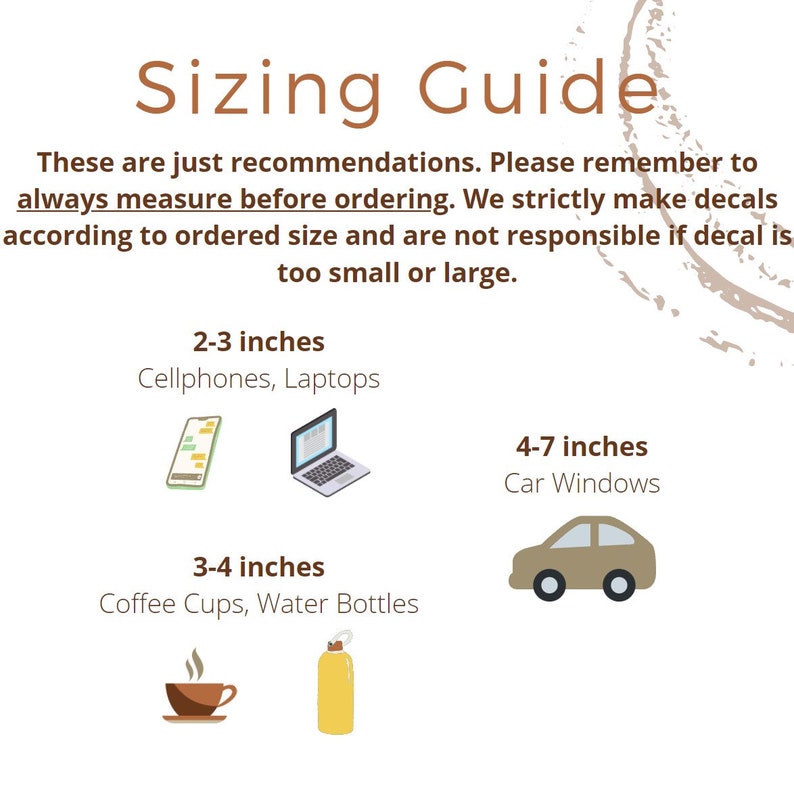 K&ouml;nnte beinhalten: Wei&szlig;er Hintergrund mit dem Text "Sizing Guide" in Braun. Der Leitfaden empfiehlt Aufklebergr&ouml;&szlig;en f&uuml;r Handys, Laptops (5-7.6 cm), Autofenster (10-17.8 cm) und Kaffeebecher/Wasserflaschen (7.6-10.2 cm).