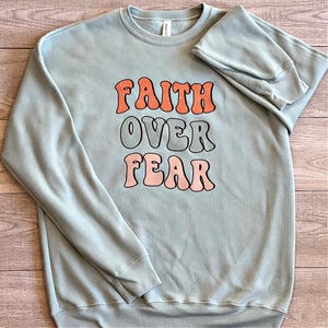 Faith Over Fear Sweatshirt, Faith Over Fear Crewneck, Faithful Womens Sweatshirt, Bible Verse Shirt, Womens Christian Shirt, Religious Gift