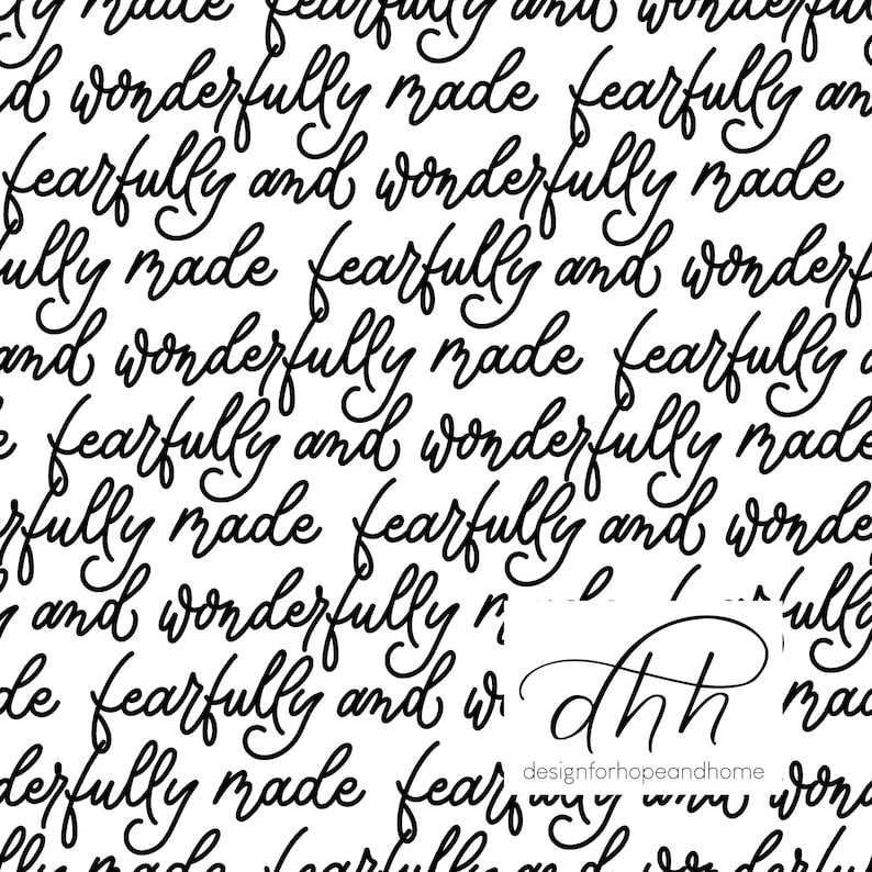 K&ouml;nnte beinhalten: Schwarzwei&szlig;es Bild mit den Worten "fearfully and wonderfully made", die in einer kursiven Schrift wiederholt werden.