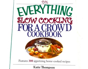 Vintage Cookbook - The Everything Slow Cooking For A Crowd Cookbook: Features 300 Appetizing Home-cooked Recipes - My40YearCollection