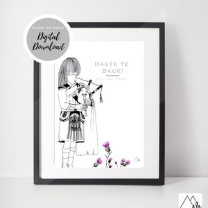 Haste Ye Back - Scots Saying - PRINTABLE - Scottish phrase - Scottish Thistle Print - Highland Bagpiper - DIGITAL DOWNLOAD - Black & White