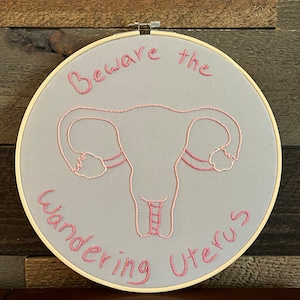 Beware the Wandering Uterus!