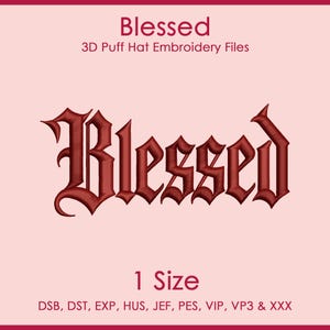 May include: A digital embroidery file design with the word "Blessed" in a gothic font. The text is a deep red color and is for 3D puff hat embroidery. The image also includes the text "1 Size" and file type abbreviations.