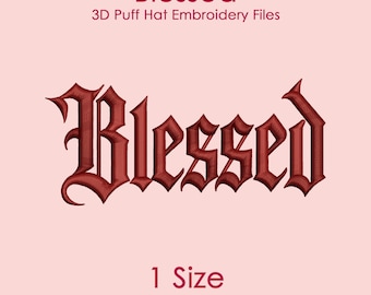 Blessed 3D Puff Hat Embroidery Design in Tall Gothic Font, Blessed 3D Puff Hat Logo File for Machine Embroidery, 1 SIZE Only