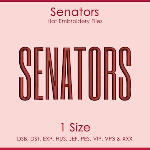 May include: A digital embroidery design featuring the word SENATORS in a tall, dark red, sans-serif font. The text Senators Hat Embroidery Files appears above, and 1 Size DSB, DST, EXP, HUS, JEF, PES, VIP, VP3 & XXX are listed below on a light pink background.