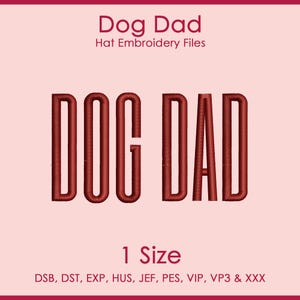 May include: A digital file for hat embroidery. The text "DOG DAD" is displayed in a bold, red font. Below the text is "1 Size". The image also includes the text "Hat Embroidery Files" and a list of file formats.