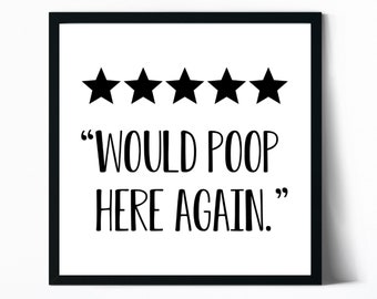 Would Poop Here Again Bathroom Sign, Bathroom Wall Decor